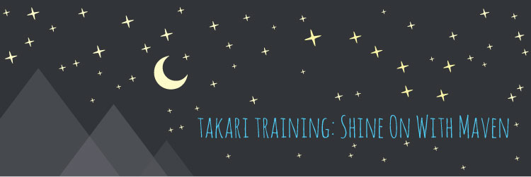 Takari Training: Shine On With Maven